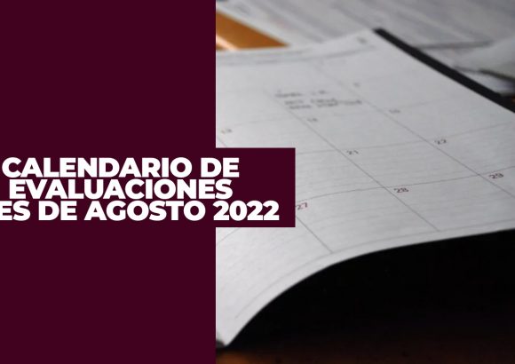 Calendario de Evaluaciones – Agosto 2022